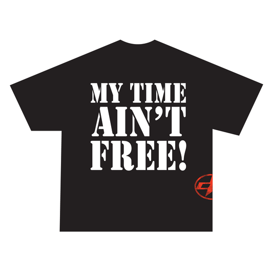MY TIME AIN'T FREE OVERSIZED TEE